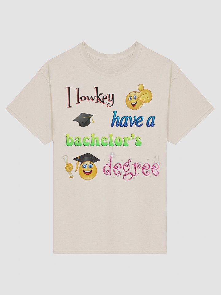 I lowkey have a bachelor's degree T-shirt product image (86)