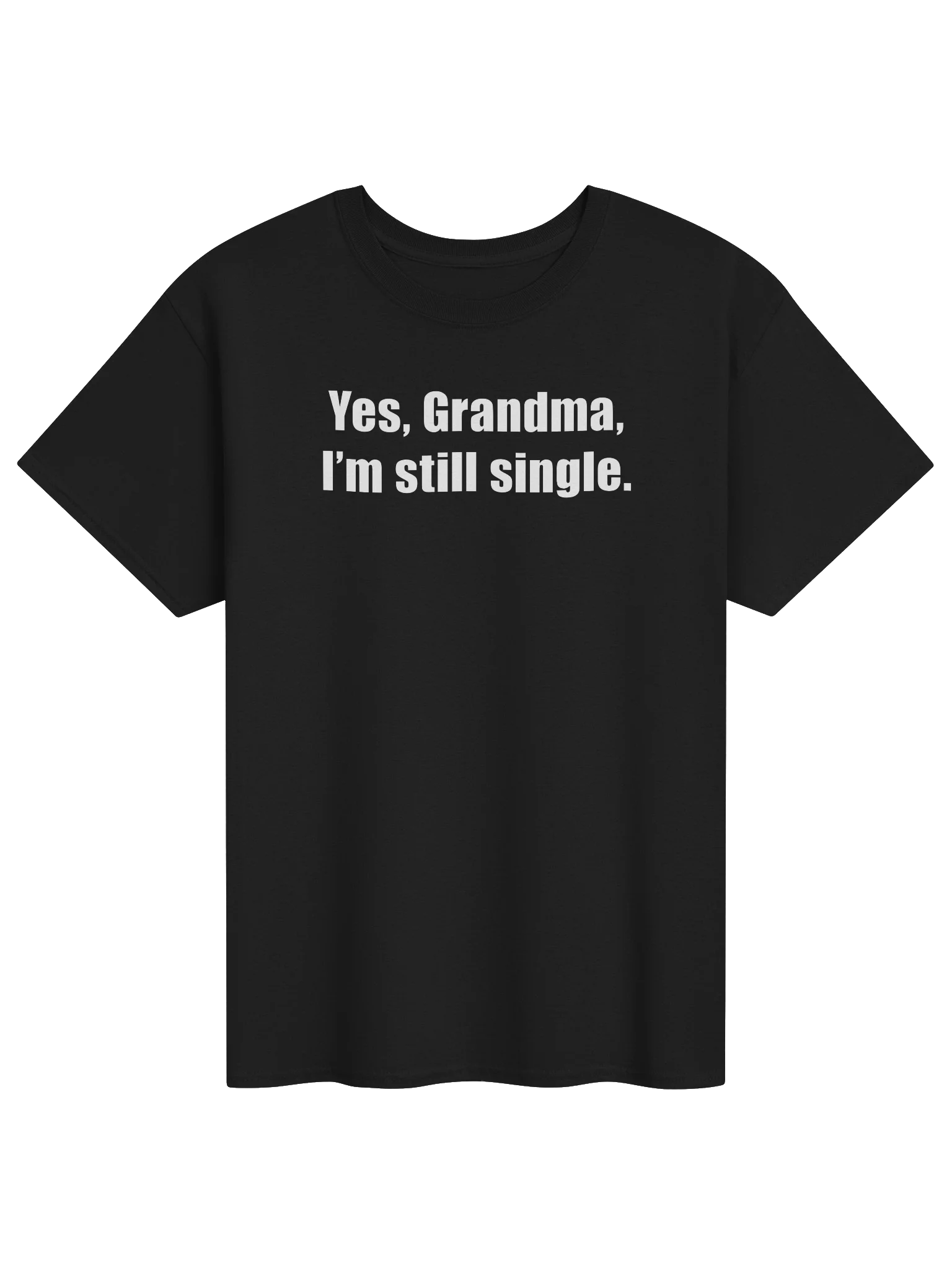 Yes, Grandma, I'm still single. product image (11)