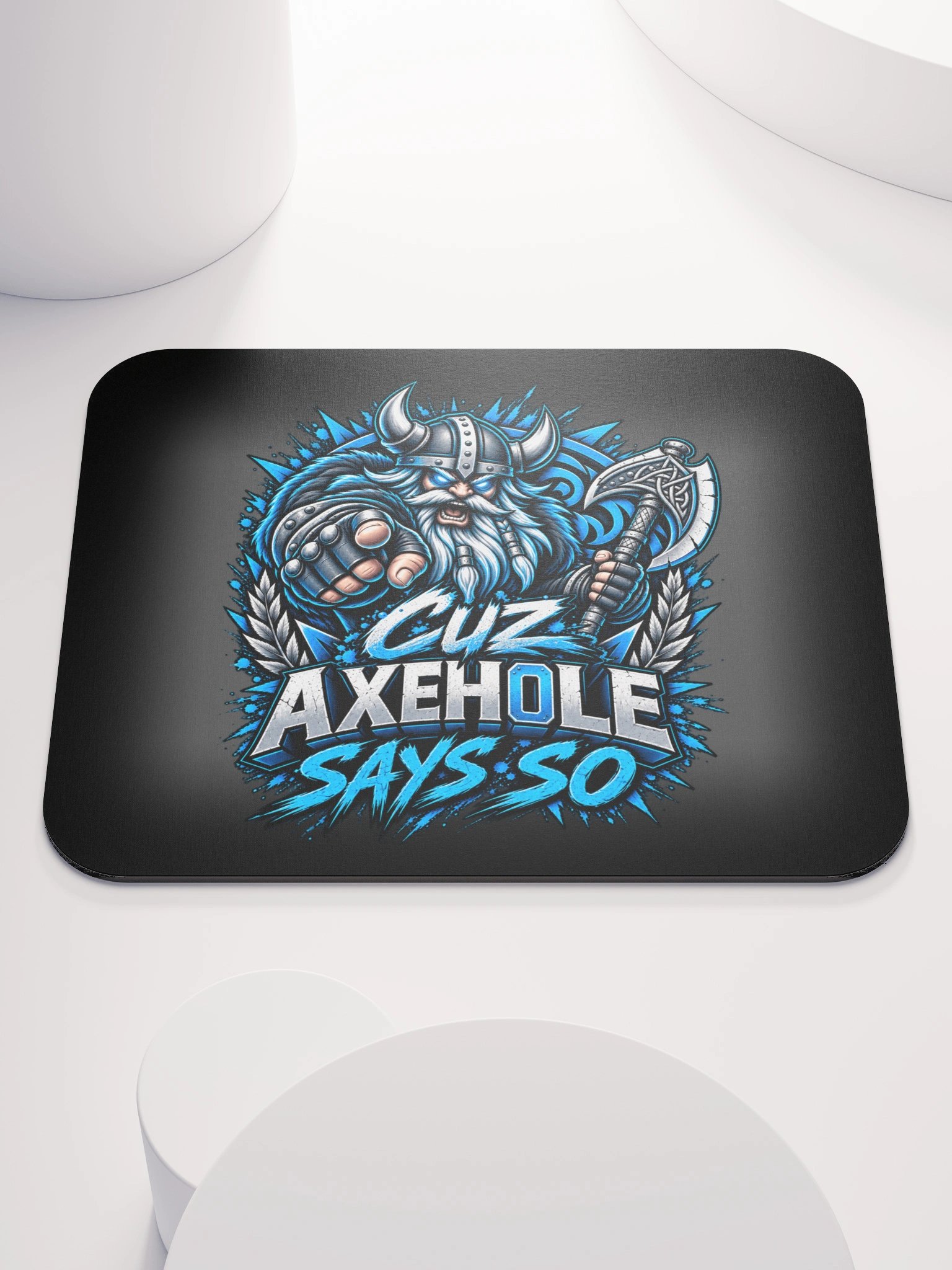 Cuz Axeh0le Says So Mouse Pad product image (5)