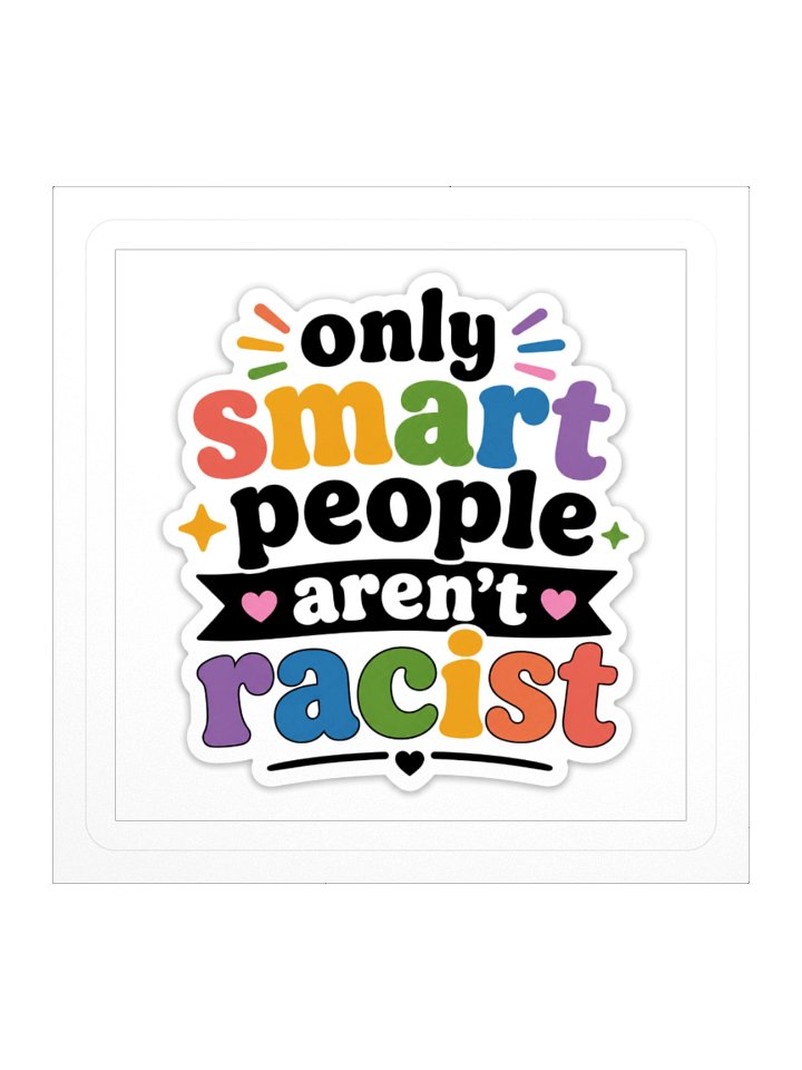 Only smart people aren't racist product image (3)