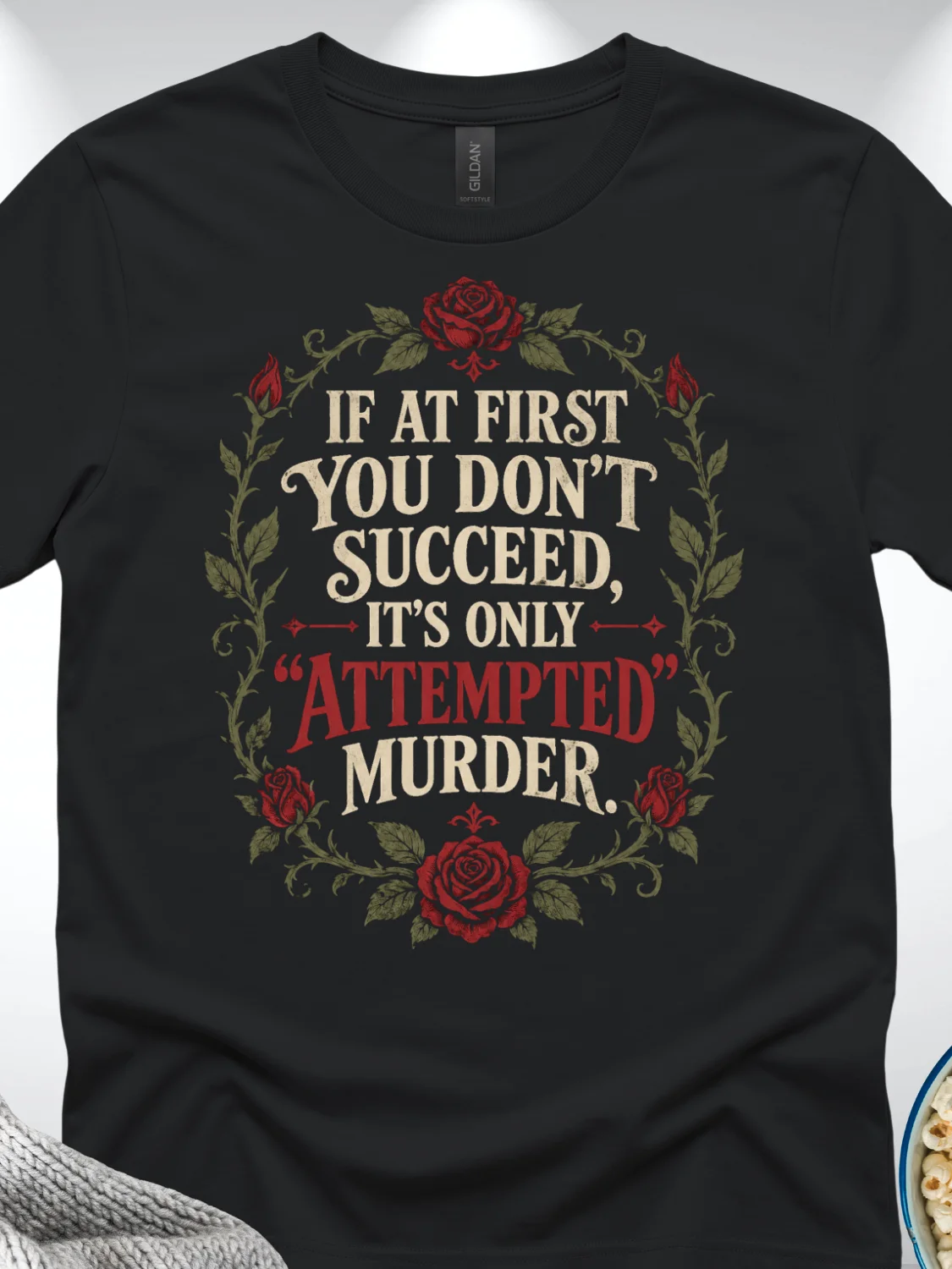 If At First You Don’t Succeed It’s Only Attempted Murder T-Shirt product image (1)