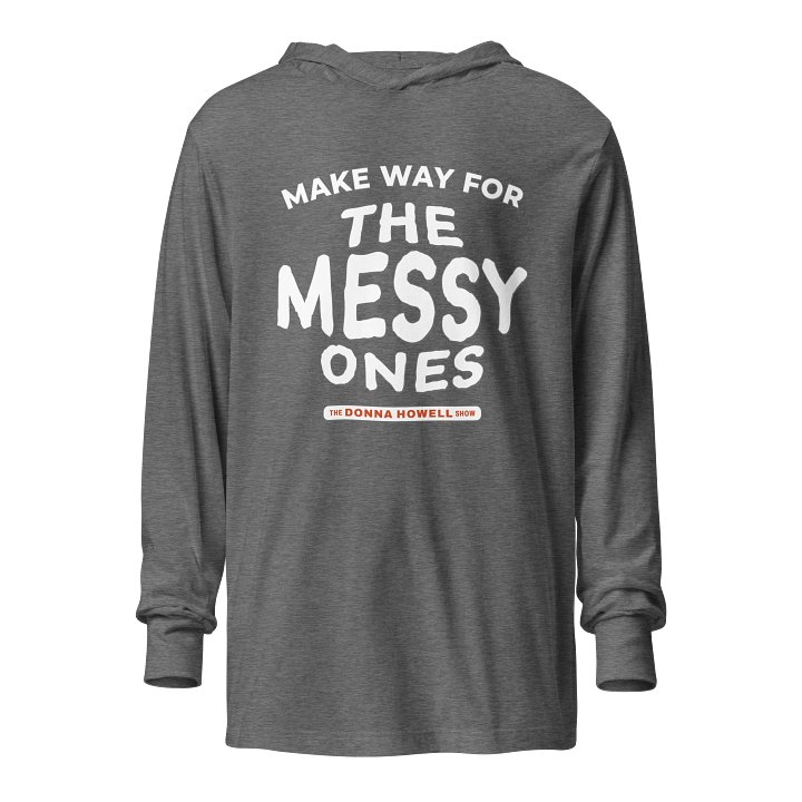Make Way for the Messy Ones Hooded Long Sleeve Tee product image (1)