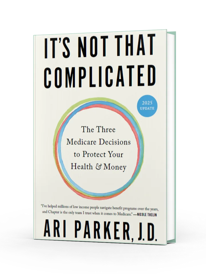 It’s Not That Complicated: The Three Medicare Decisions to Protect Your Health & Money (2025 Update) product image (1)