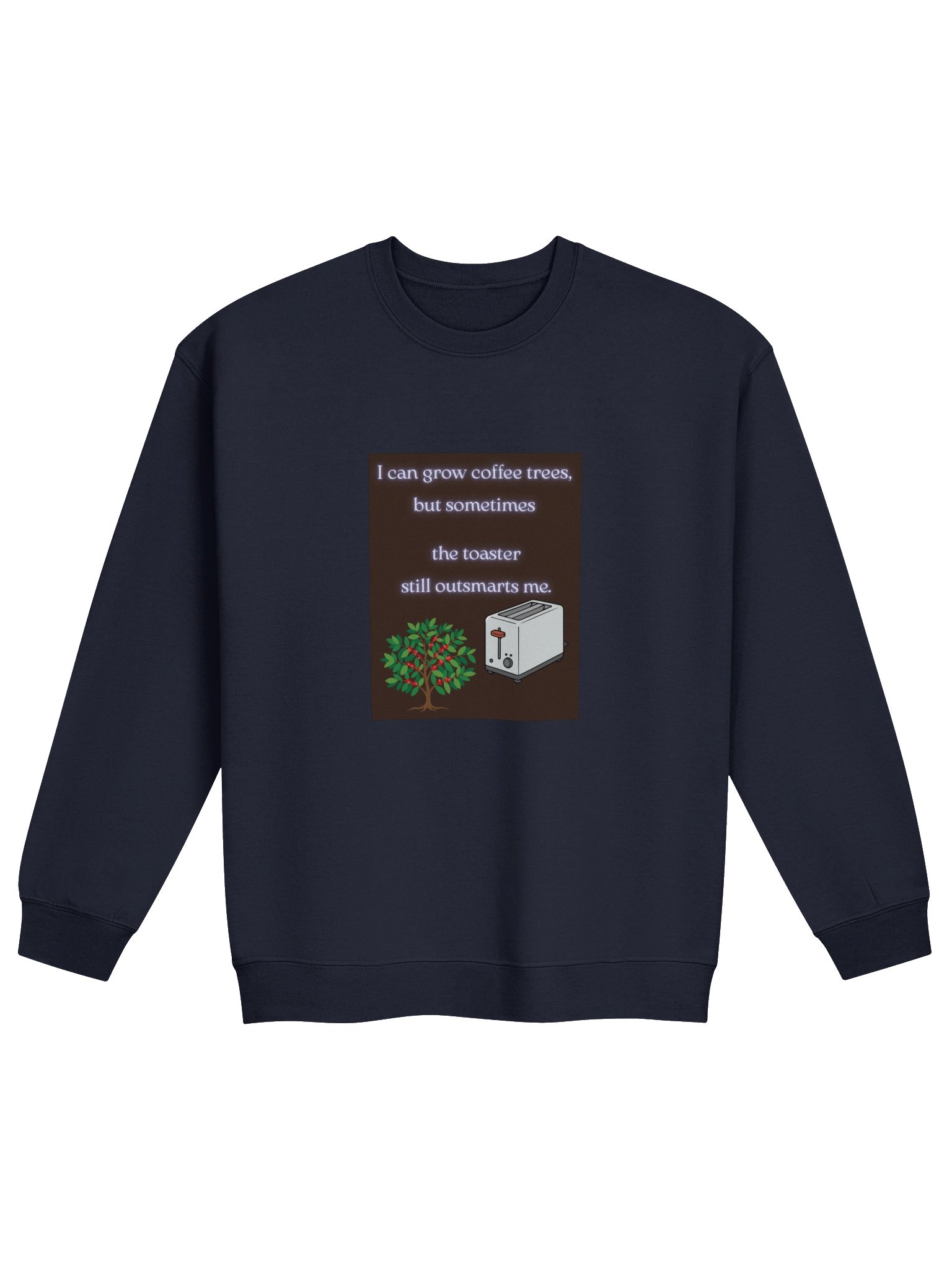 I Can Grow Coffee Trees, But the Toaster Still Outsmarts Me | Midwest American Coffee Sweatshirt product image (7)