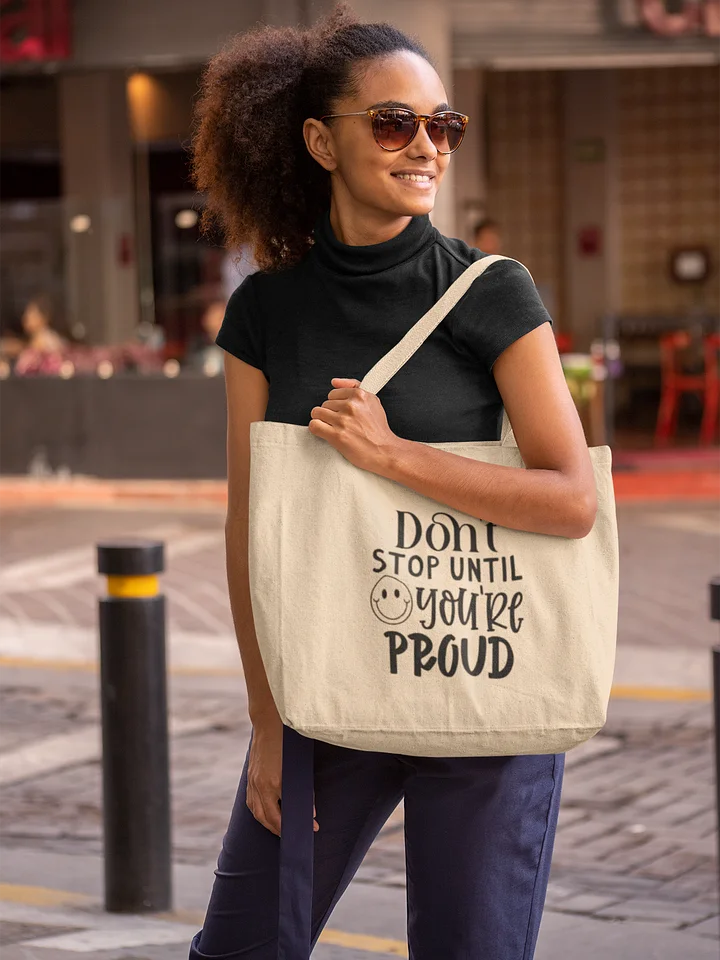 Don't Stop Until You're Proud Tote product image (1)