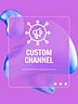 Custom Channel