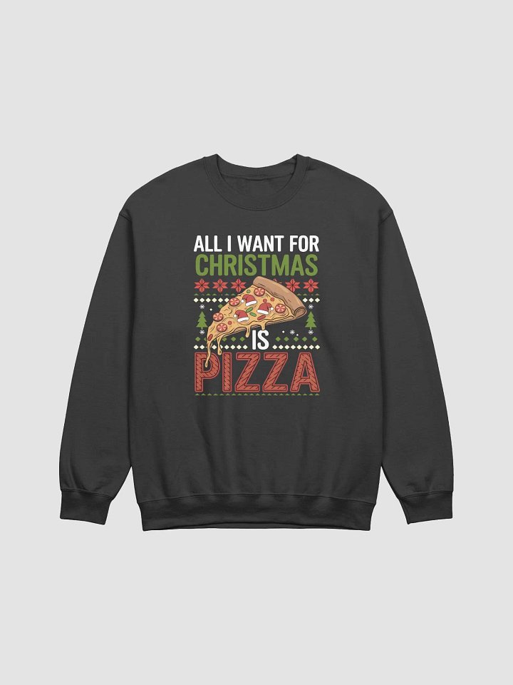 I Want For Christmas is Pizza Crewneck product image (1)
