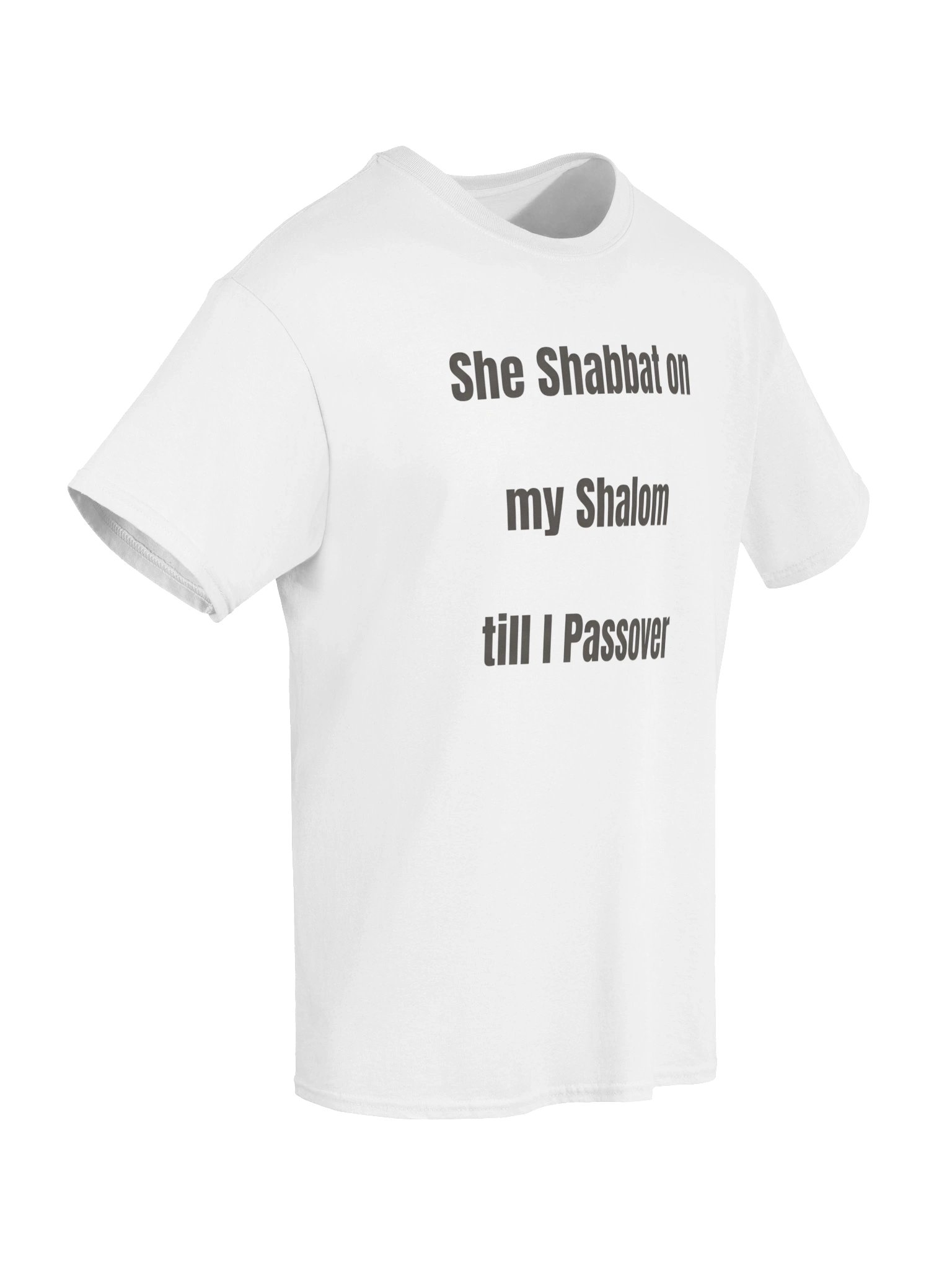 She Shabbat on my Shalom till I Passover - T-Shirt product image (59)