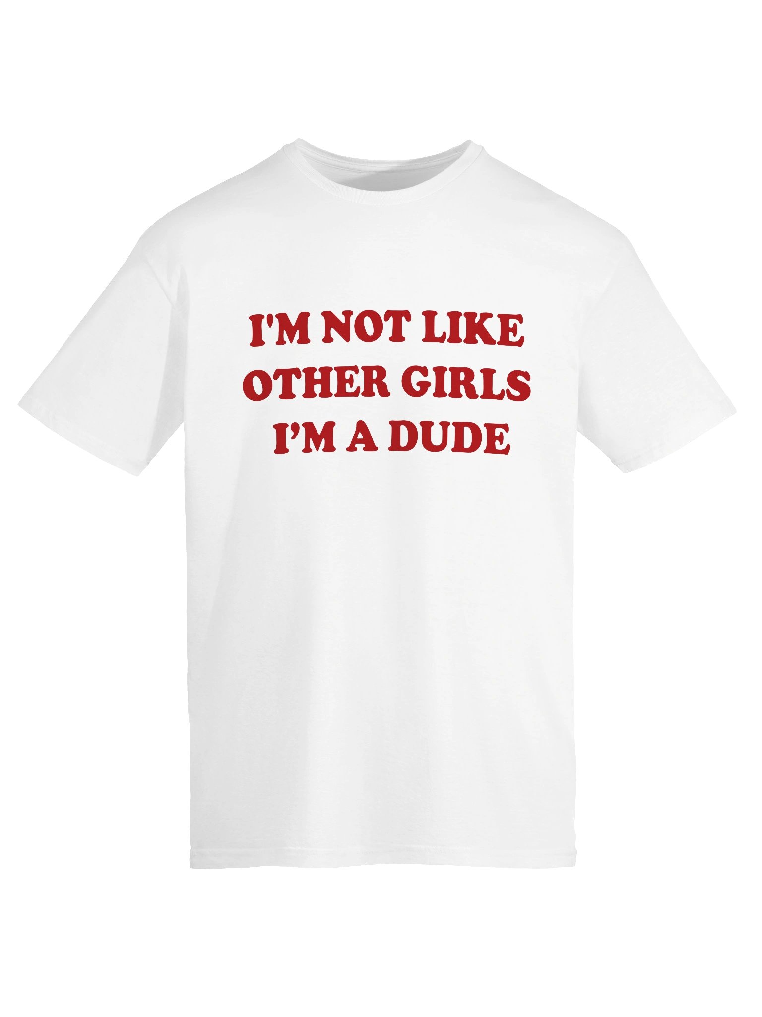 I'm Not Like Other Girls I'm A Dude Funny Sarcastic T-Shirt product image (4)