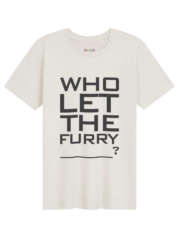 Who let the furry ____? T-Shirt product image (1)