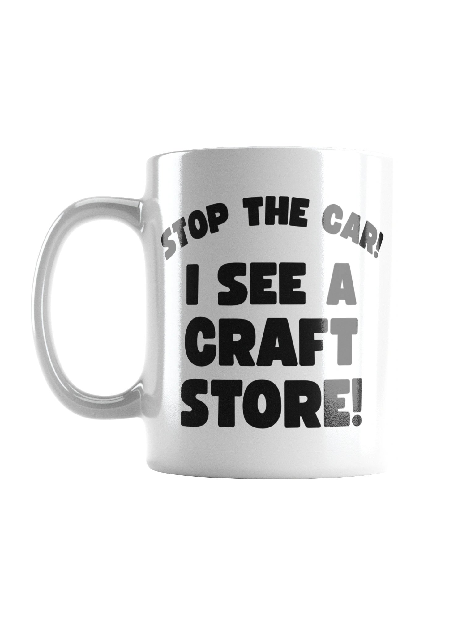 Stop The Car! I See A Craft Store! | Crafter's Gift - White Ceramic Mug (Black Text) product image (17)