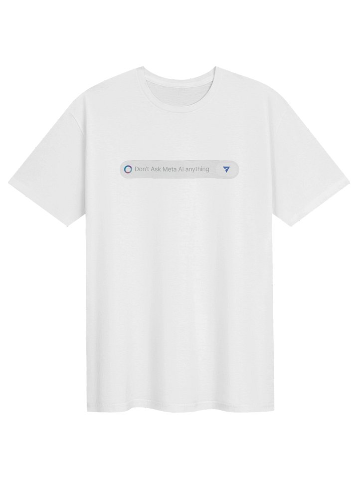 Don't Ask Meta AI Anything White T-Shirt product image (1)