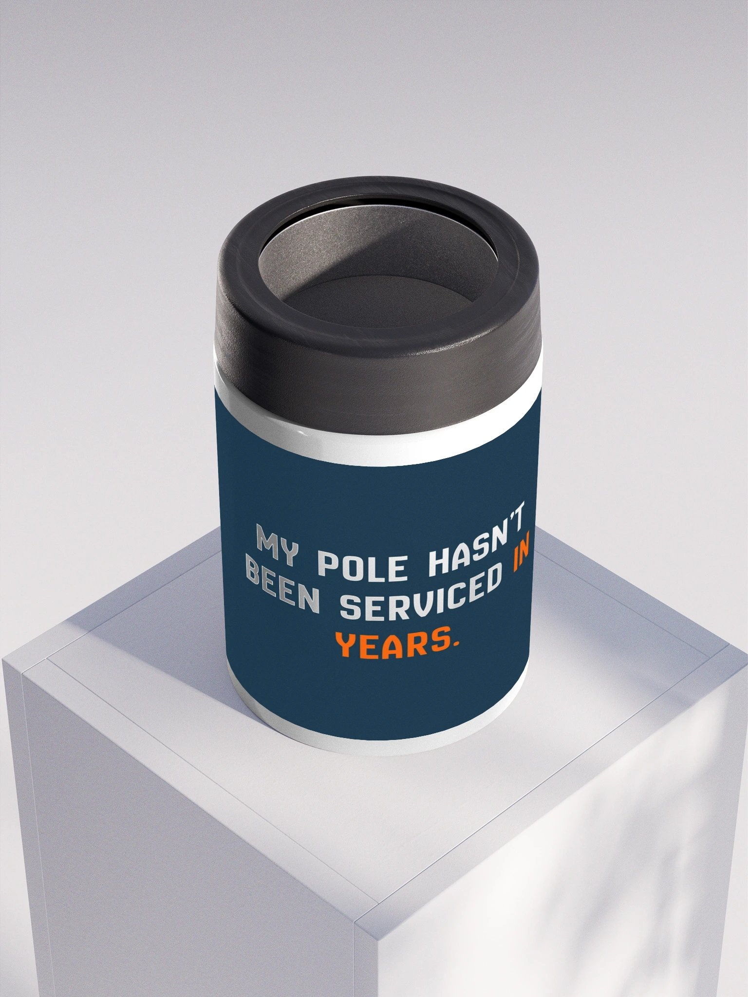 My Pole Hasn't Been Serviced Steel Koozie product image (4)