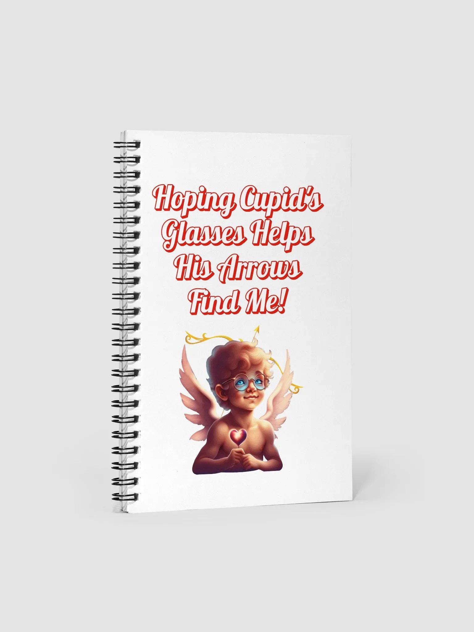 Hoping Cupid's Glasses Helps His Arrows Find Me! Spiral Notebook product image (4)