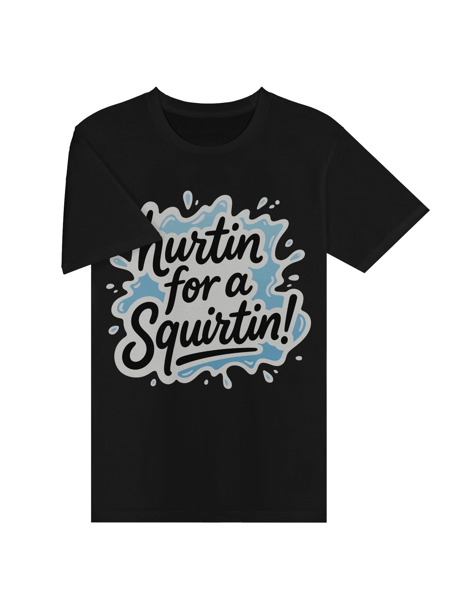 Hurtin' For A Squirtin' Tee product image (6)