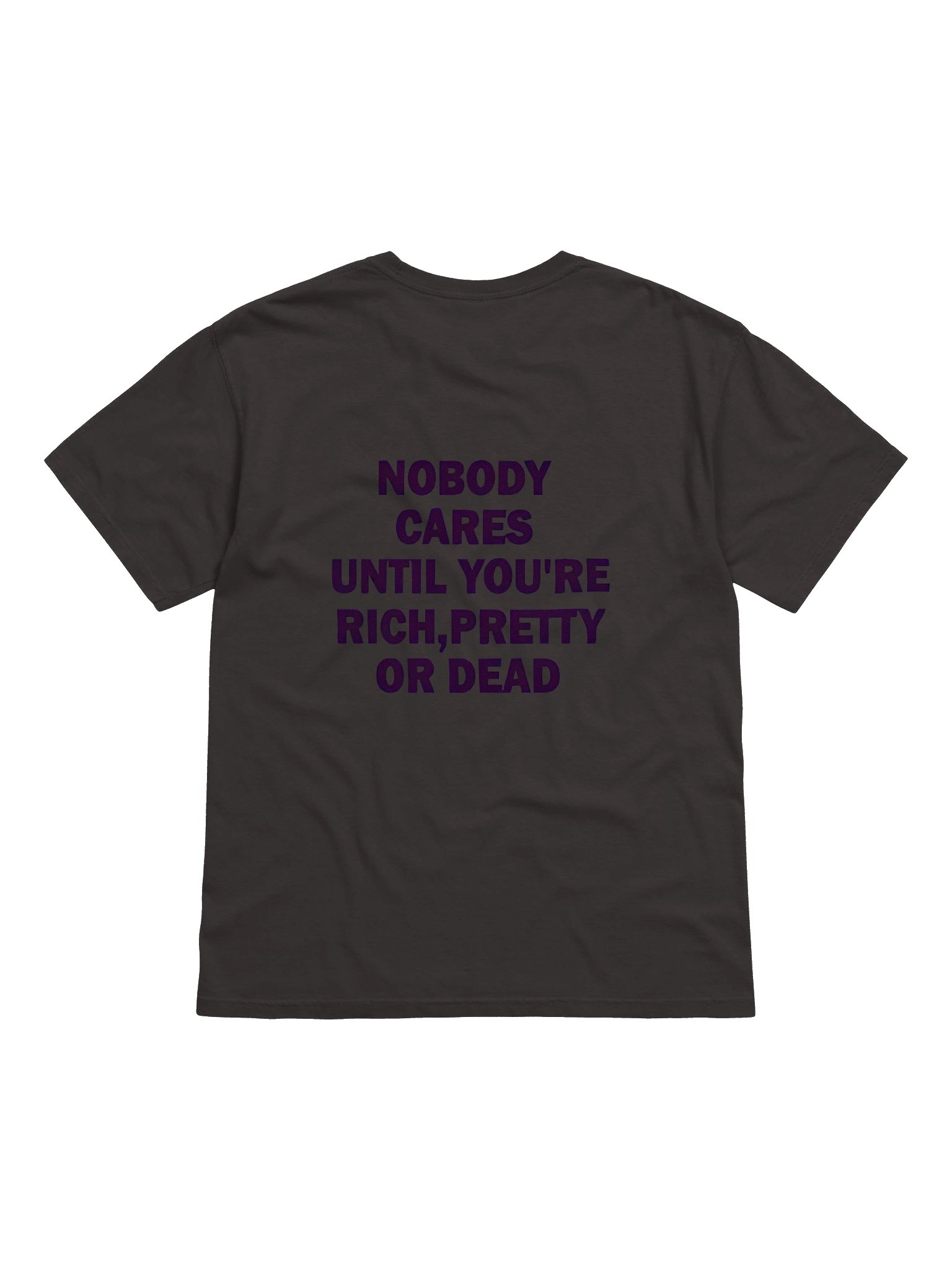 Nobody cares until you're rich pretty or dead Essential T-Shirt product image (17)