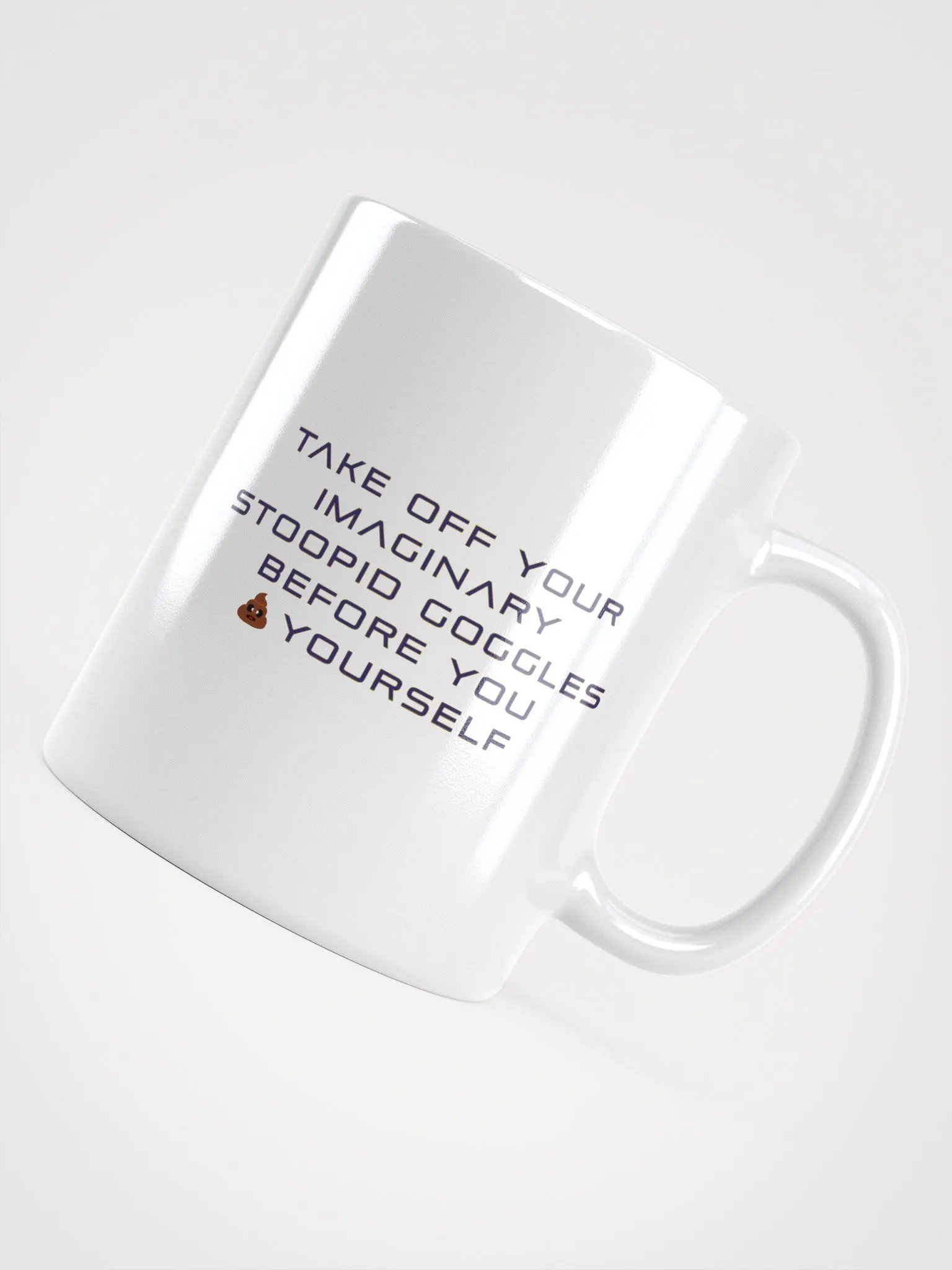 Take Off Your Imaginary Stoopid Goggles Mug product image (12)