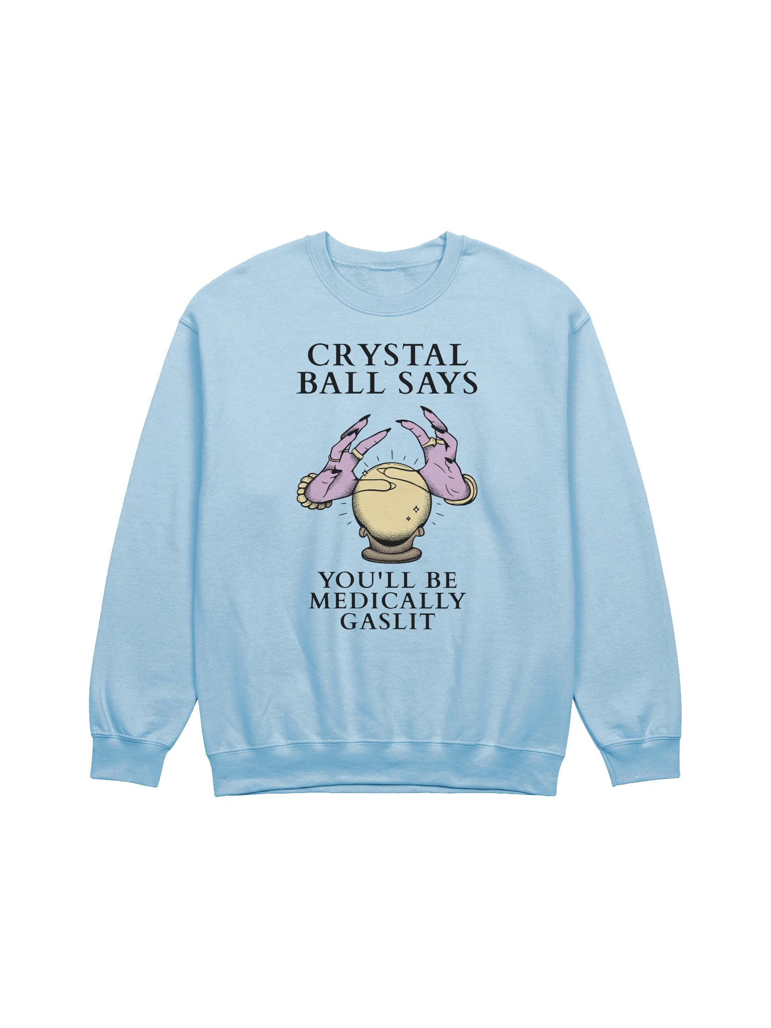 Crystal Ball Says You'll Be Medically Gaslit Sweatshirt product image (5)