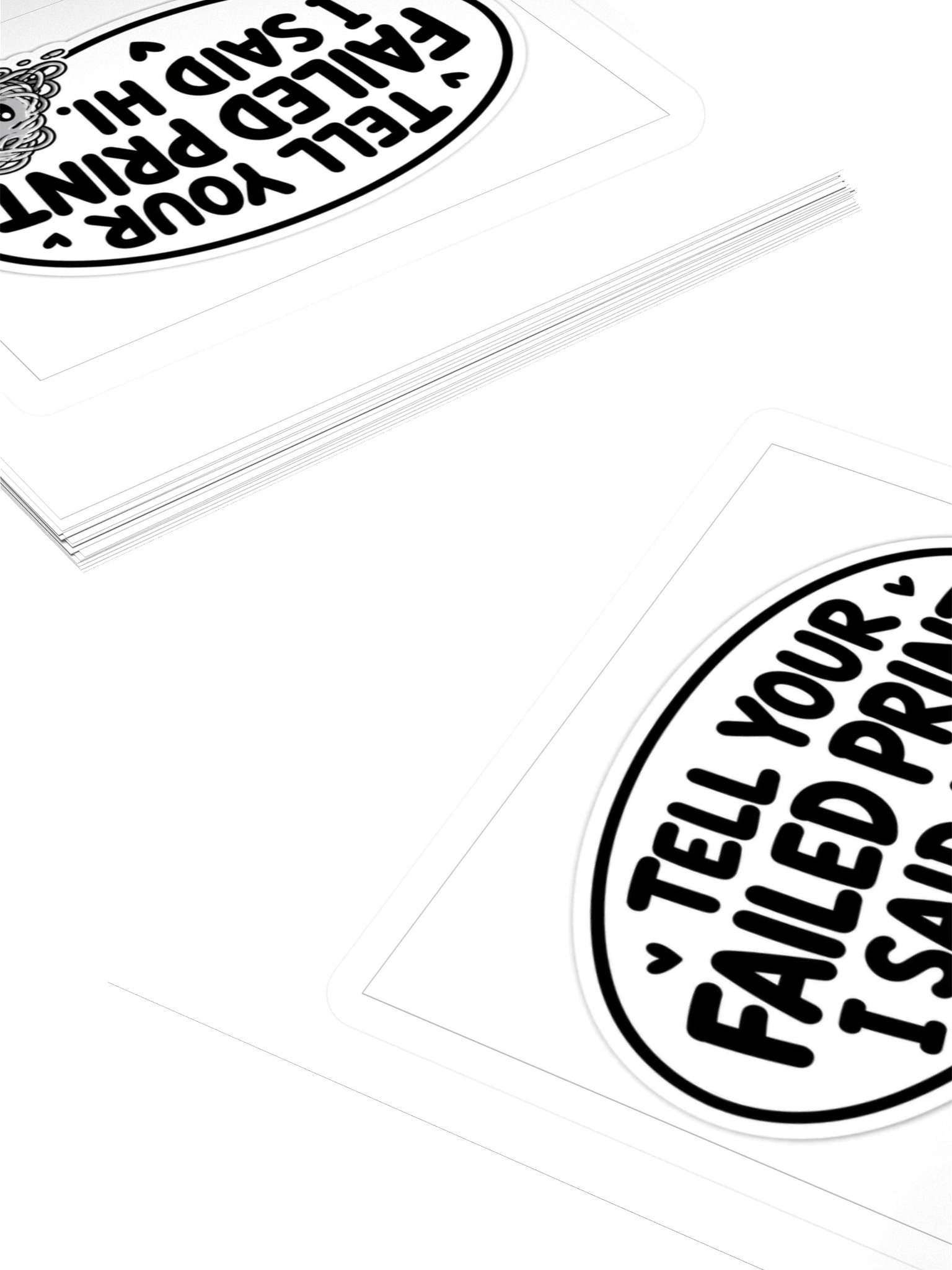 Tell Your Failed Print I Said Hi Kiss Cut Sticker product image (4)