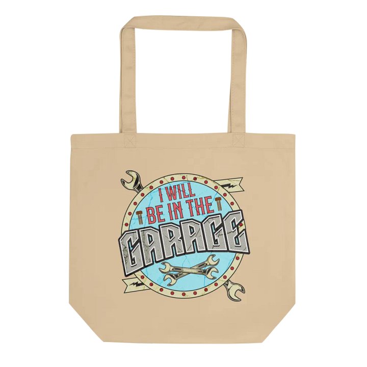 I Will Be In The Garage Affirmation Organic Tote Bag product image (1)