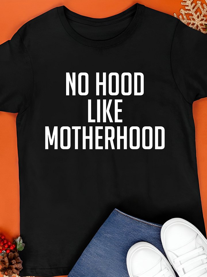 No Hood Like Motherhood Shirt product image (1)