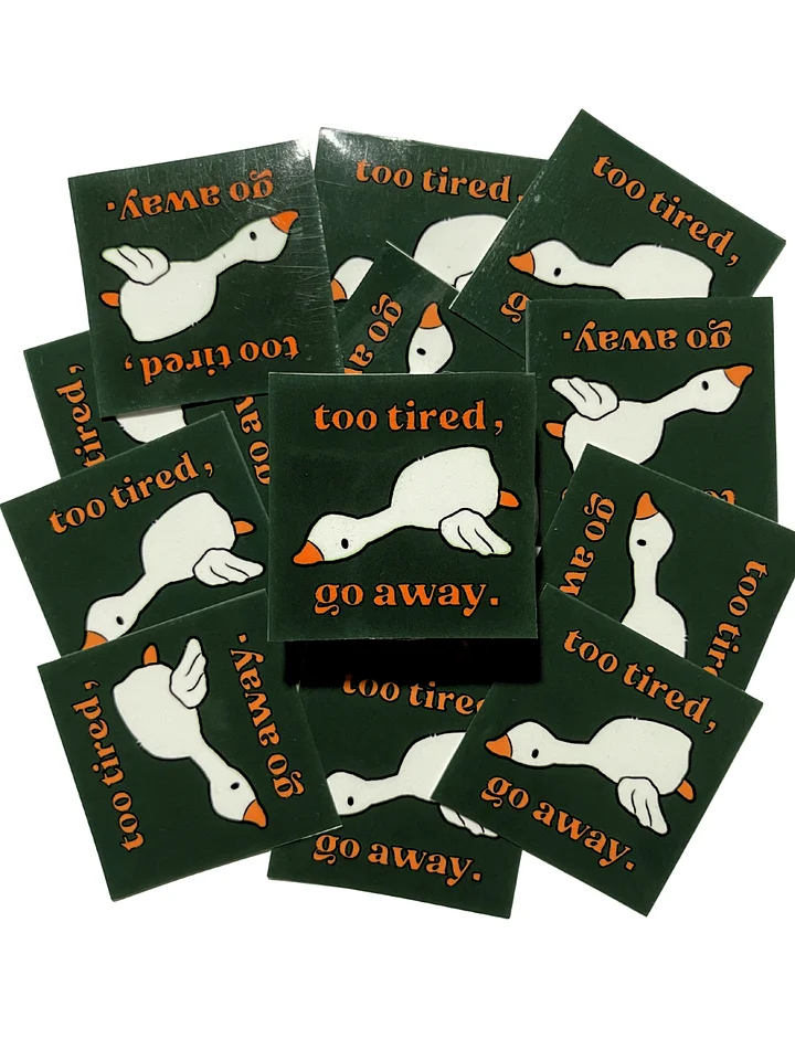 Too Tired, Go Away Goose Sticker product image (2)