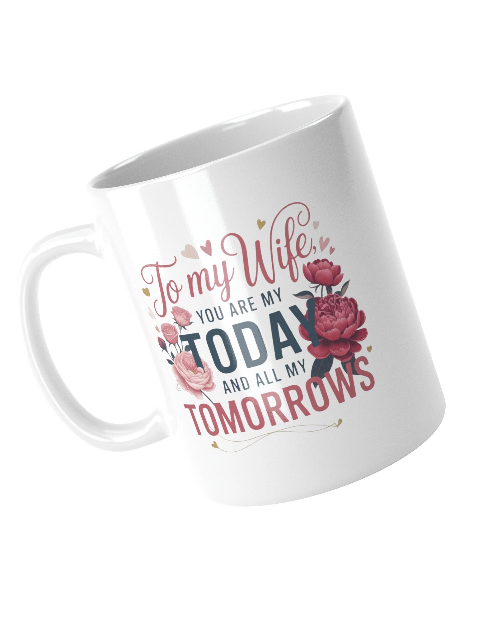 To My Wife You Are My Today and Tomorrow Coffee Mug product image (13)