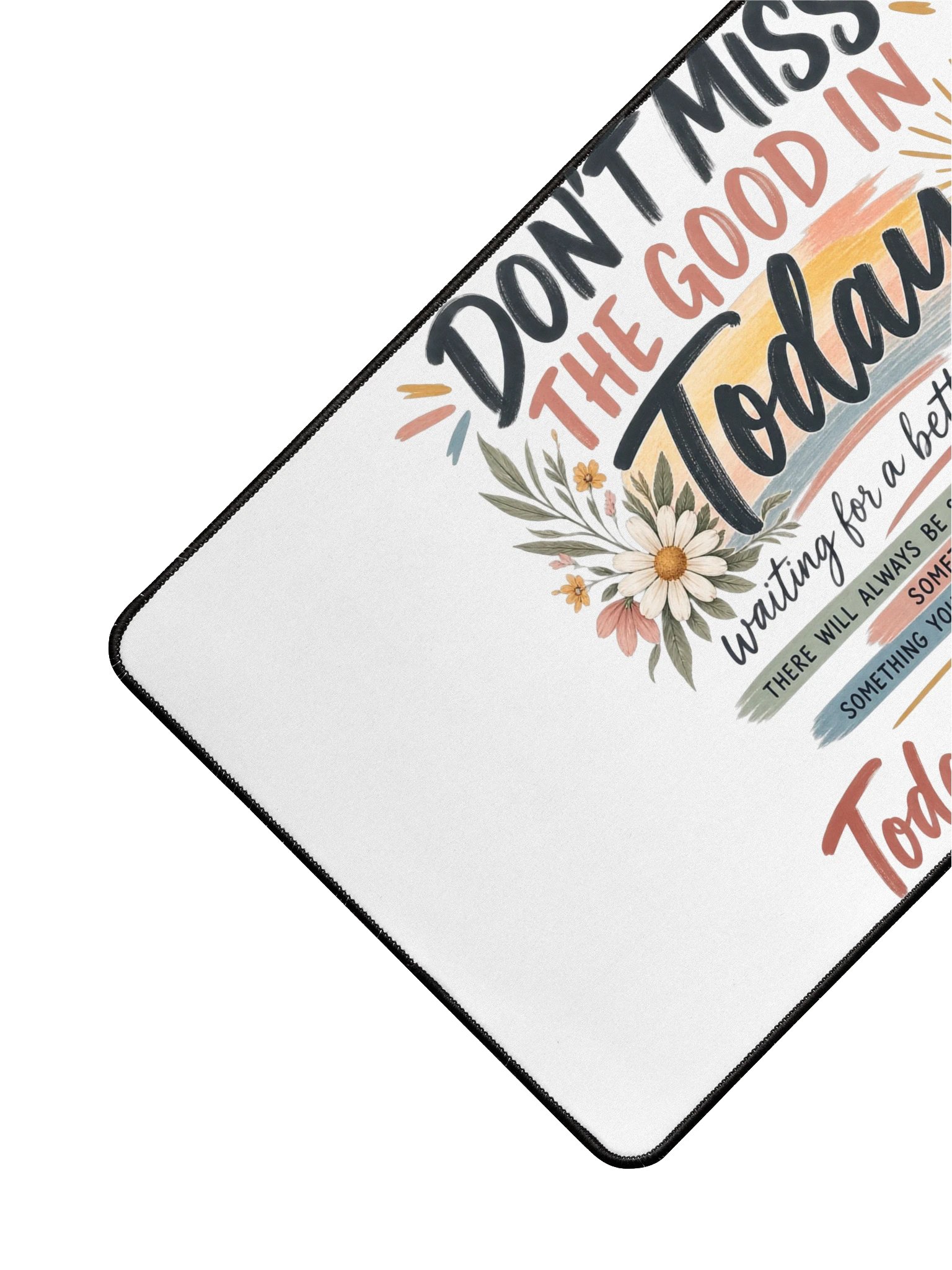 Don't Miss the Good in Today Desk Mat product image (3)