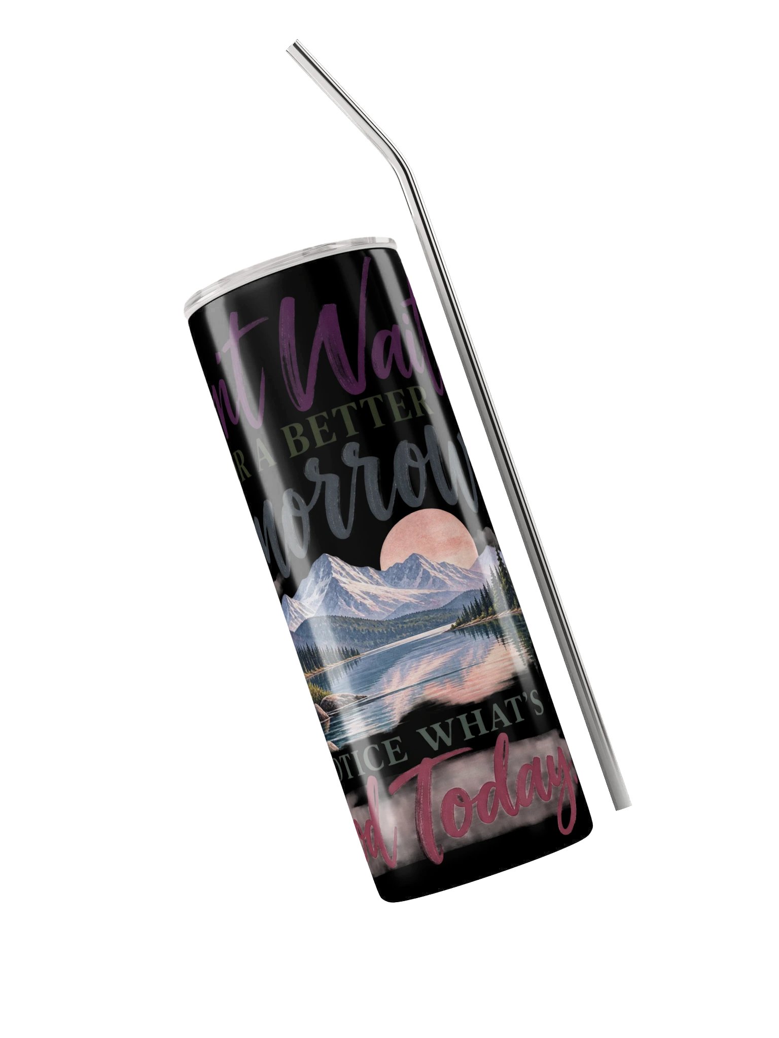 Don't Wait for a Better Tomorrow Tumbler product image (5)