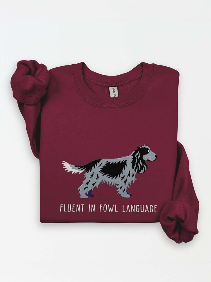 Fluent in Fowl Language Sweatshirt (Embroidered) of an English Cocker Spaniel(Blue Roan, Full Tail) product image (1)
