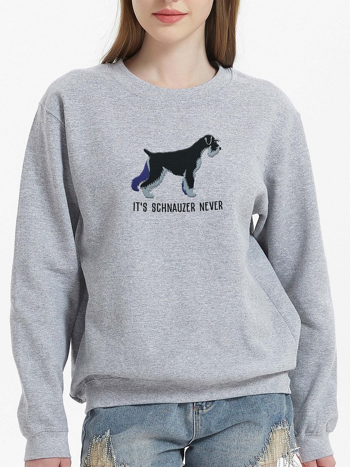 It's Schnauzer Never Sweatshirt (Embroidered) of a Standard Schnauzer(Black & Silver) product image (2)