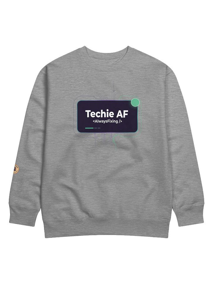 Techie AF Unisex Sweatshirt product image (1)