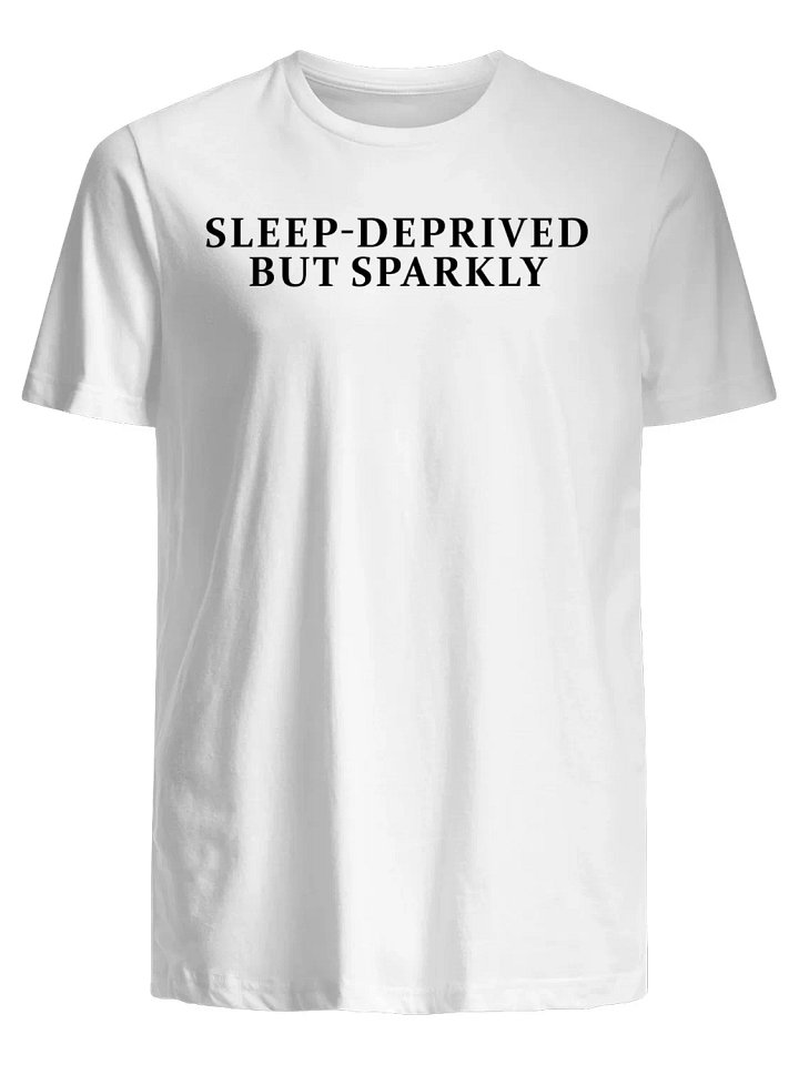 Sleep-Deprived but Sparkly T-Shirt product image (1)