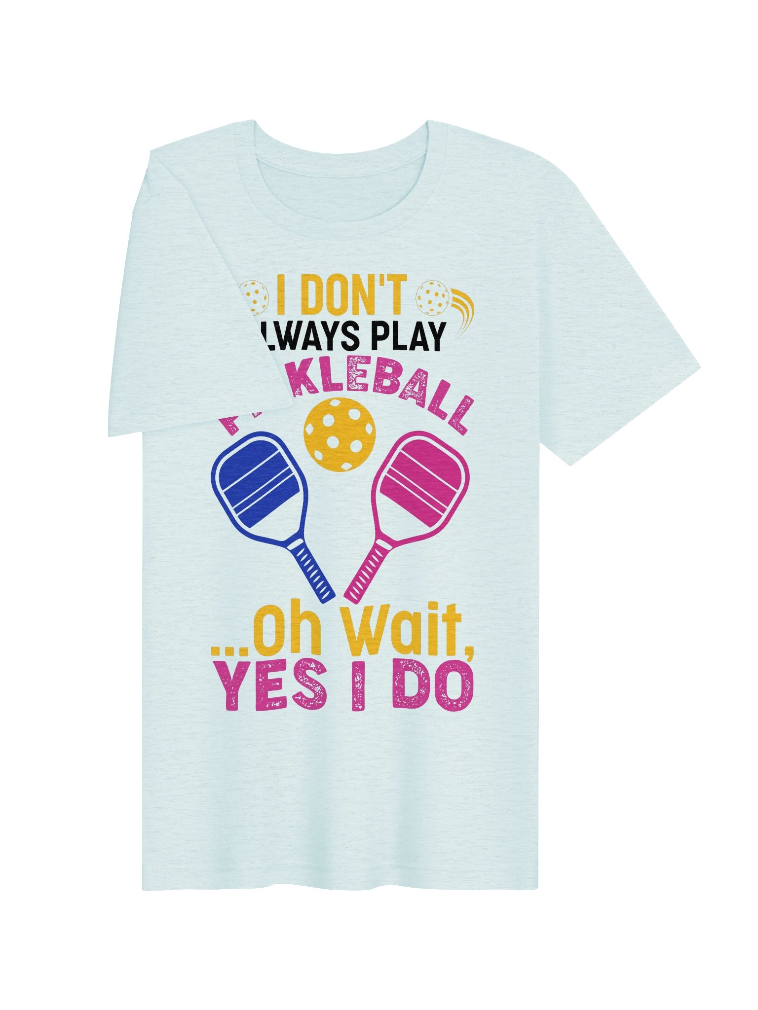 I Don't Always Play Pickleball Funny Pickleball Shirt | Paddle Graphic Tee product image (42)