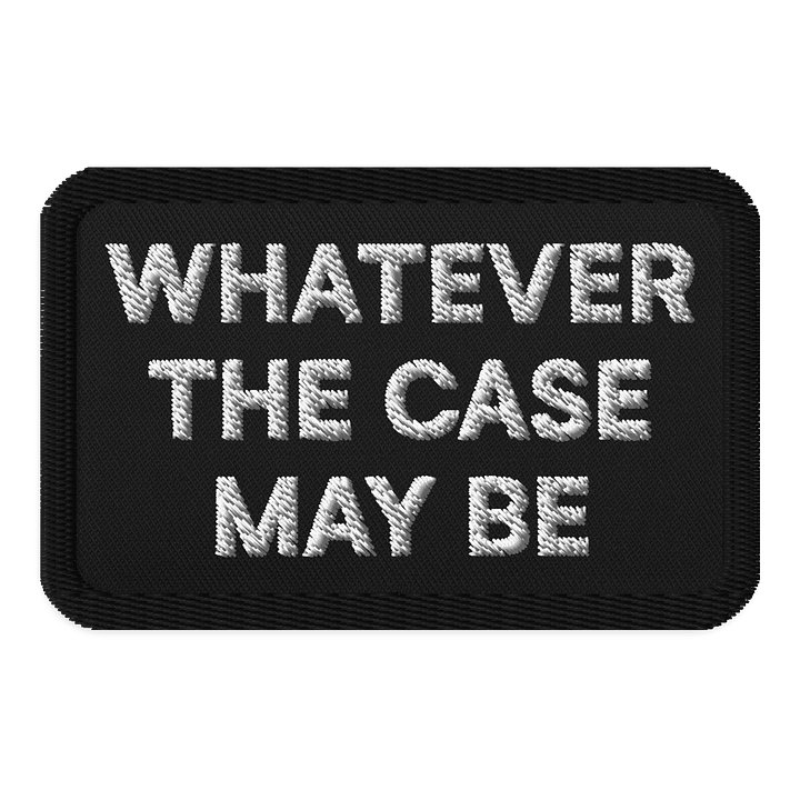 Whatever The Case May Be Patch product image (1)