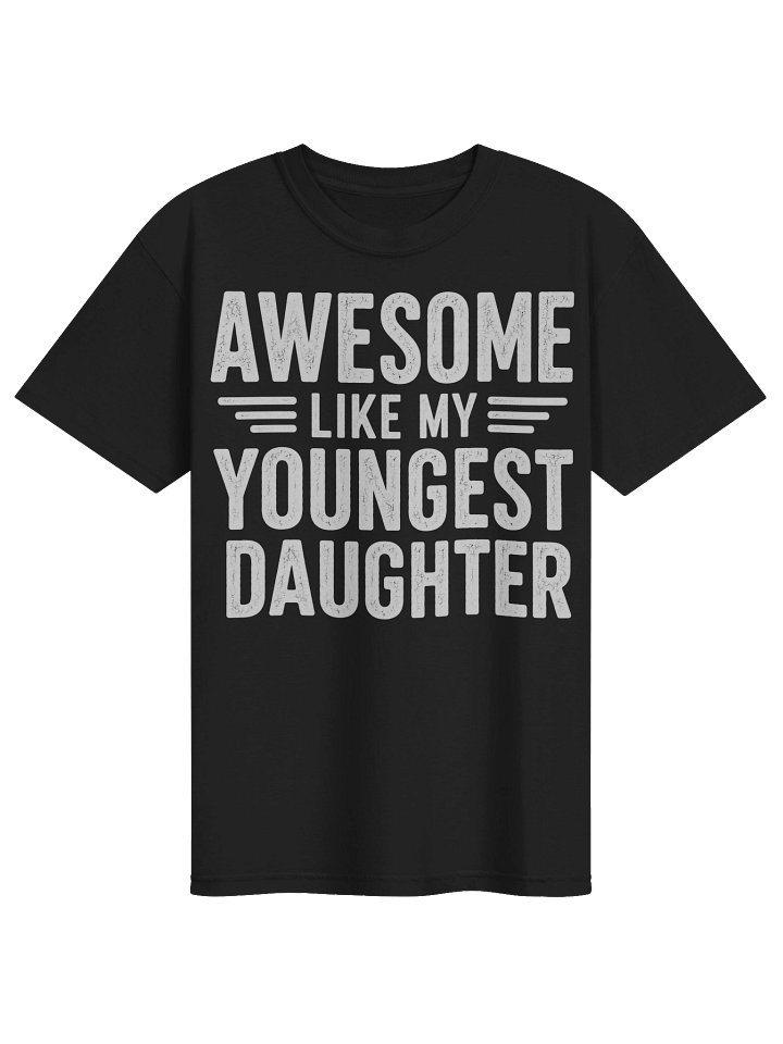 Awesome Like My Youngest Daughter Distressed T-Shirt product image (1)