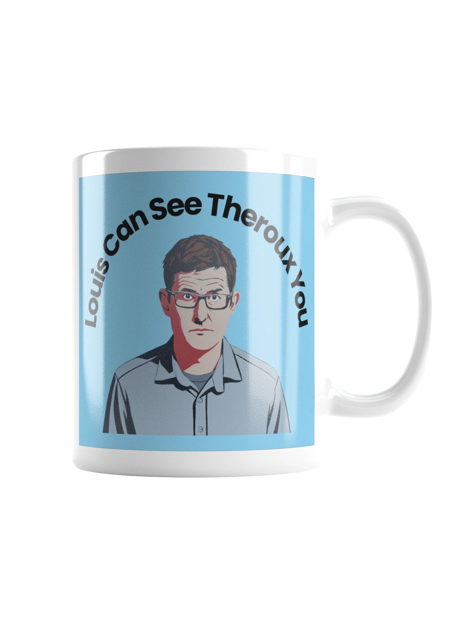 Louis can see Theroux you Mug product image (3)