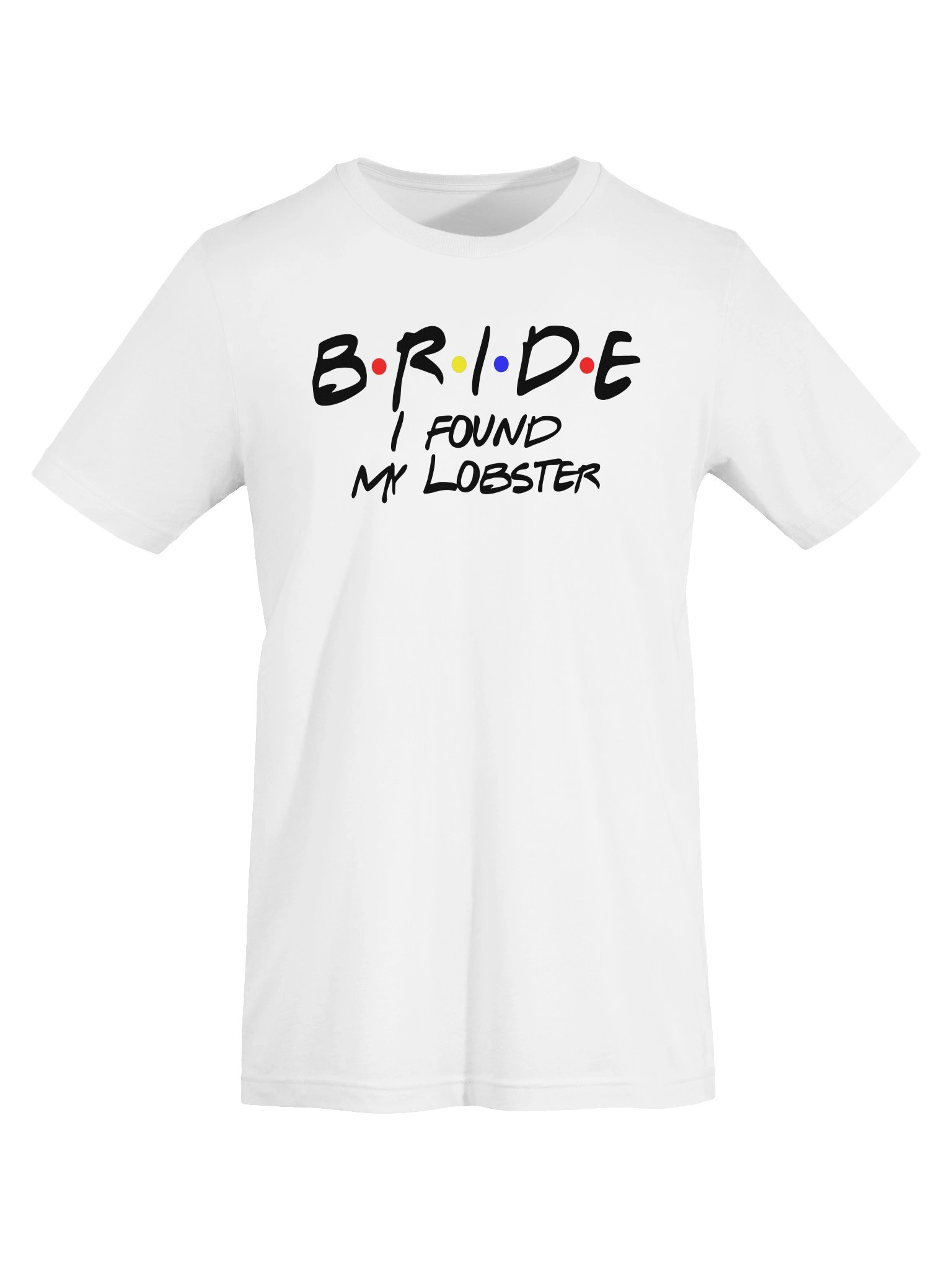 BRIDE – I Found My Lobster T-Shirt | Bridal & Bachelorette Tee product image (42)