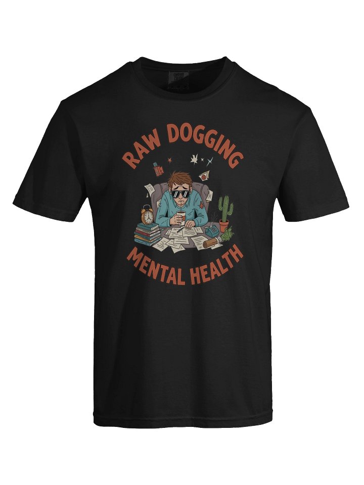Raw Dogging Mental Health Tee | Comfort Colors 1717 Heavyweight Garment-Dyed Shirt product image (1)