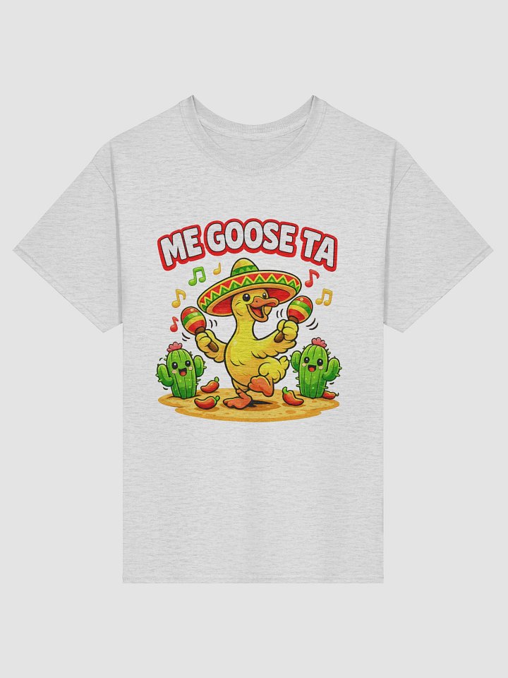 Me Goose Ta Shirt - Funny Cinco de Mayo Goose Pun Tee for Men Women & Kids product image (2)