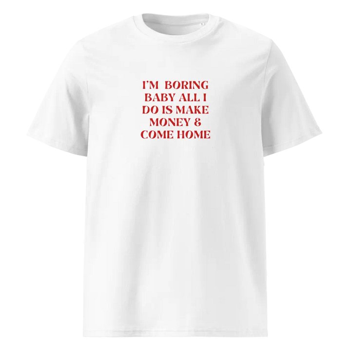 T-Shirt - I'm boring baby all i do is make money & product image (2)
