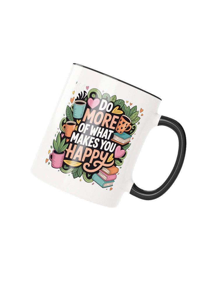 Do More of What Makes You Happy Coffee Mug- with Color Inside product image (2)