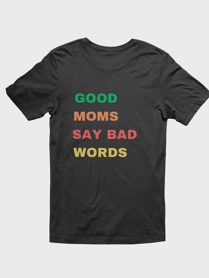 GOOD MOMS SAY BAD WORDS MULTI COLOR TEE product image (2)