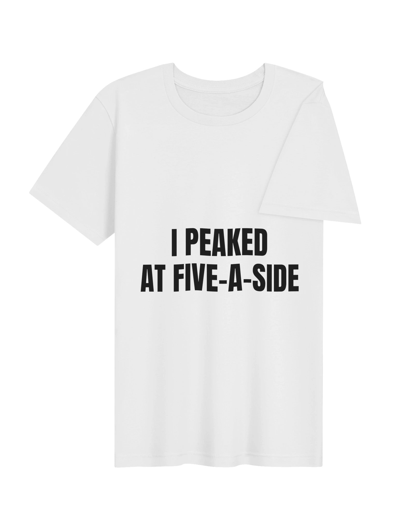 I Peaked At Five-A-Side Tee product image (10)