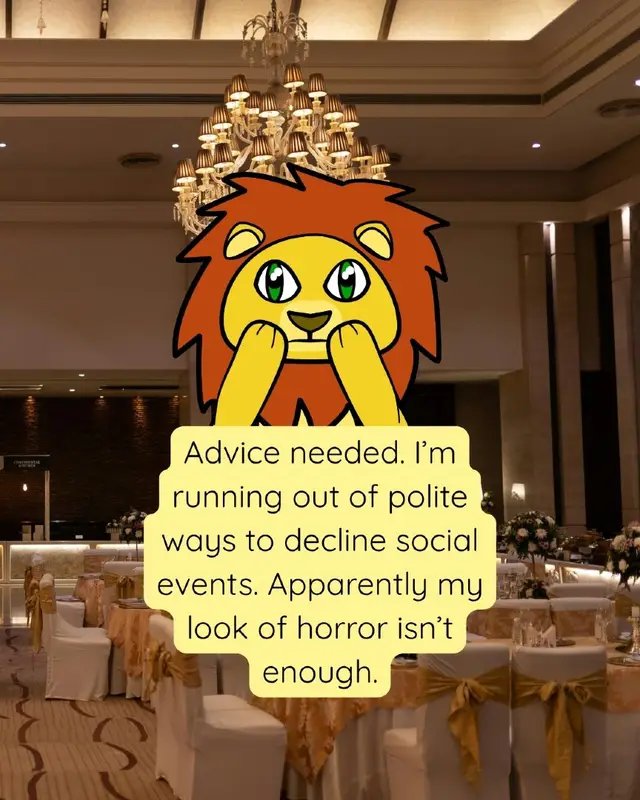 I need your best excuses. #LonelyLion #Introvert #SociaLife