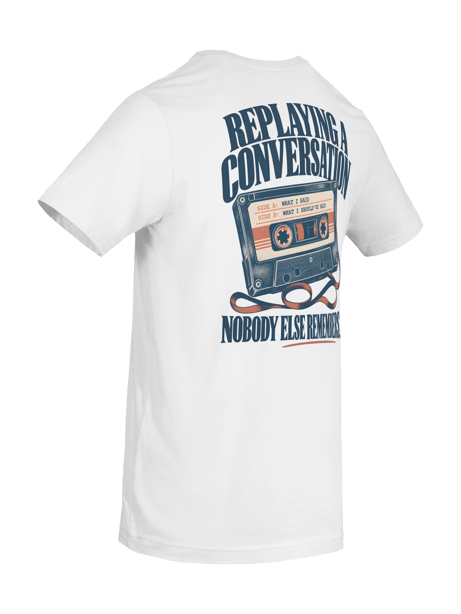 Replaying a Conversation Nobody Else Remembers T-Shirt product image (6)