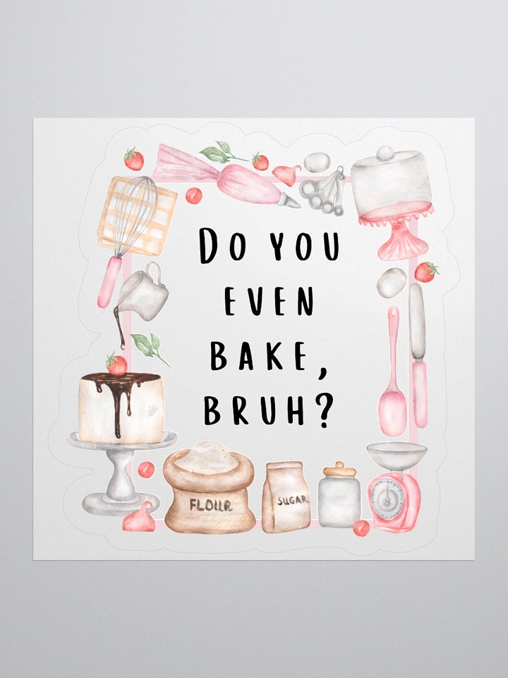 Do You Even Bake, Bruh? Sticker product image (1)
