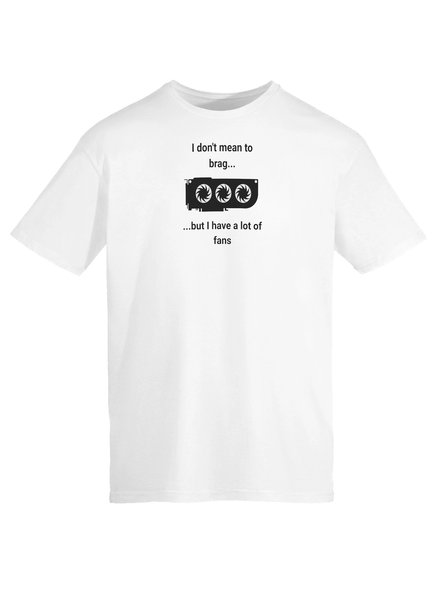 I Have A Lot of Fans - Unisex T-Shirt product image (67)