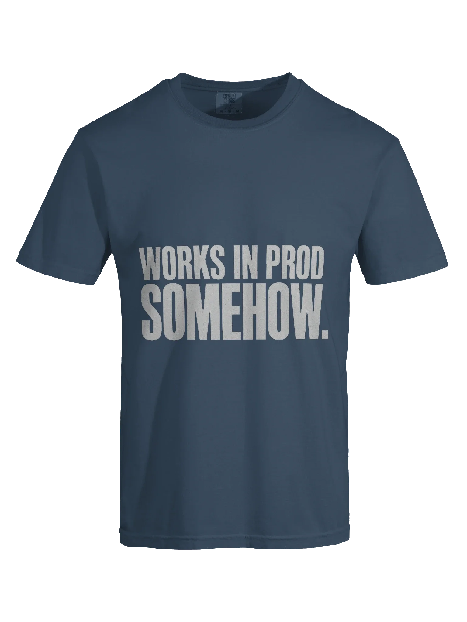Works In Prod Somehow Tee — view 21