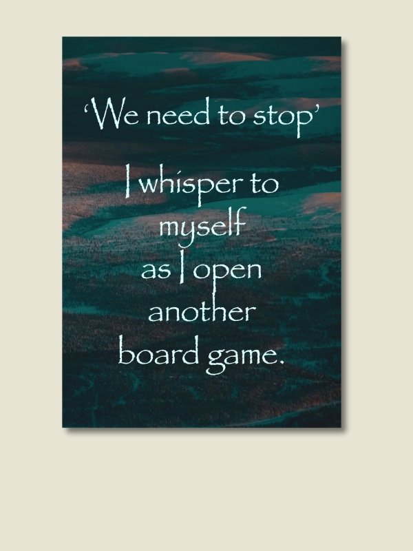 Peaceful Board Game Addiction Quote Poster - UNFRAMED product image (1)